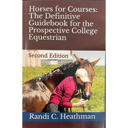 Horses for Courses: The Definitive Guidebook for the Prospective College Equestrian