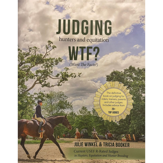 Judging Hunters and Equitation WTF? by Julie Winkel & Tricia Booker